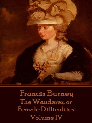 cover image of The Wanderer, or Female Difficulties: Volume IV